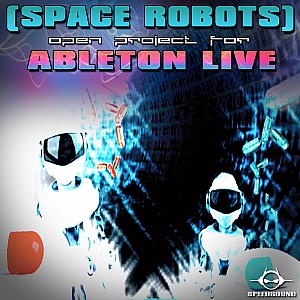 Psytrance风格《太空机器人》Ableton Live工程 | Speedsound Space Robots Open Project For Ableton Live