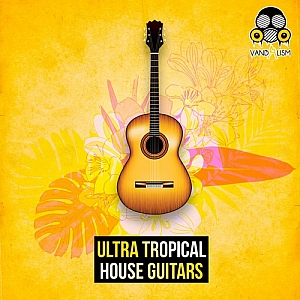 Vandalism厂牌Tropical House风格Guitars采样包 | Vandalism – Ultra Tropical House Guitars