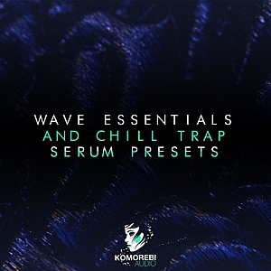 Chill Trap风格Serum预置包 | Wave Essentials And Chill Trap – Serum Presets
