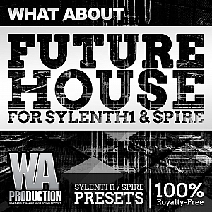 WA. Production厂牌Future House风格预置音色 | W. A. Production – Future House for Sylenth1 & Spire