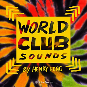 MOOMBAHTON风格大师级综合音色采样预设包”World Club Sounds”|Splice Sounds厂牌携手知名制作人Henry Fong联合出品