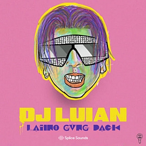 Reggation风格大师级综合音色采样包”LATINO GVNG Pack”|Splice Sounds厂牌携手知名制作人DJ Luian联合出品